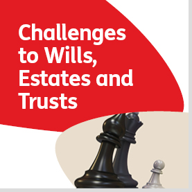 Challenges to Wills, Estates and Trusts